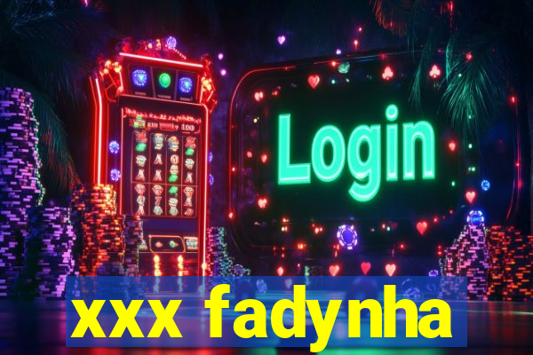 xxx fadynha